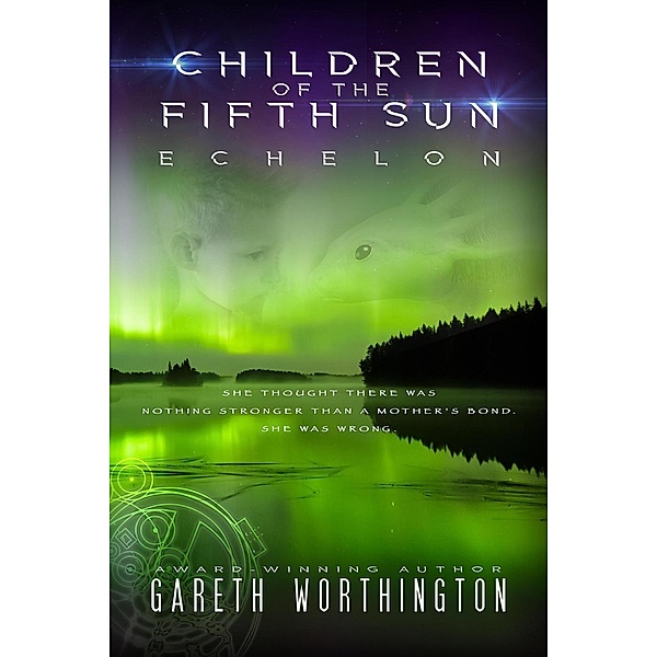 Children of the Fifth Sun: Children of the Fifth Sun: Echelon, Gareth Worthington