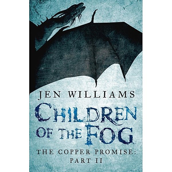 Children of the Fog (The Copper Promise: Part II) / Copper Promise Bd.2, Jen Williams
