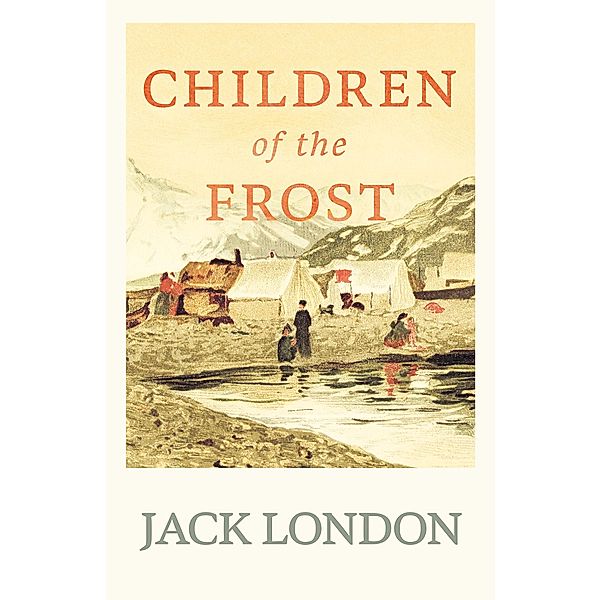 Children of the Frost, Jack London