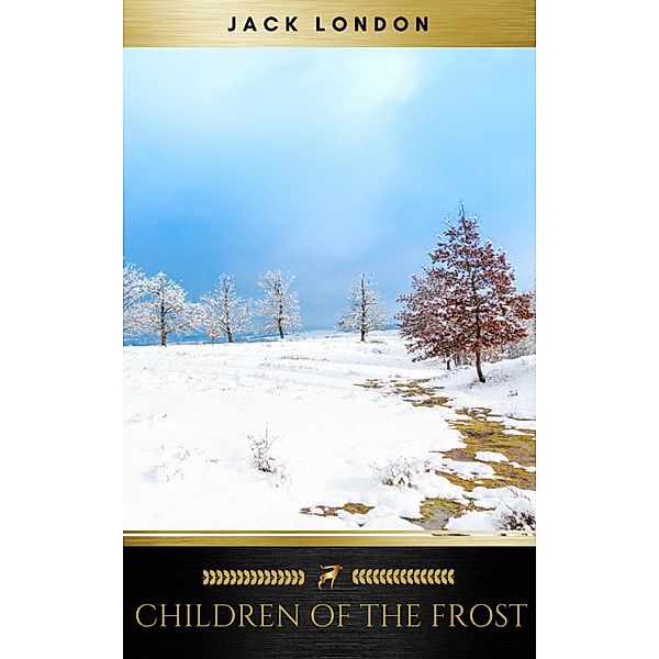 Children of the Frost, Jack London, Golden Deer Classics