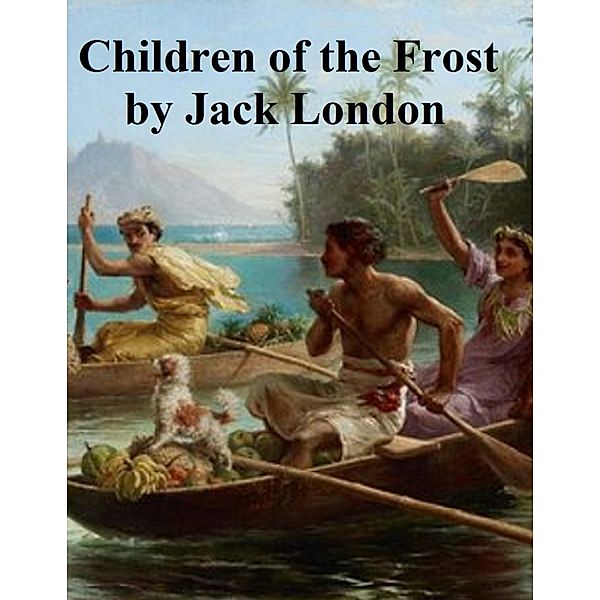 Children of the Frost, Jack London