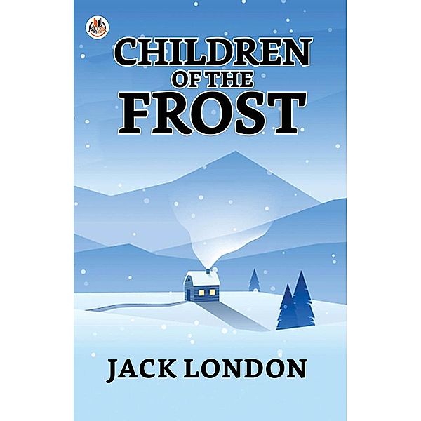 Children of the Frost / True Sign Publishing House, Jack London
