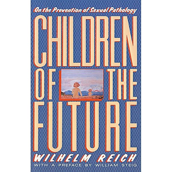 Children of the Future, Wilhelm Reich