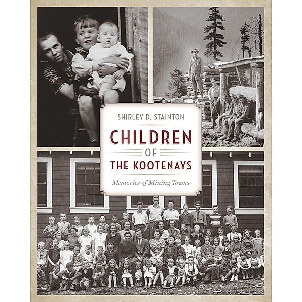 Children of the Kootenays / Heritage House, Shirley D. Stainton