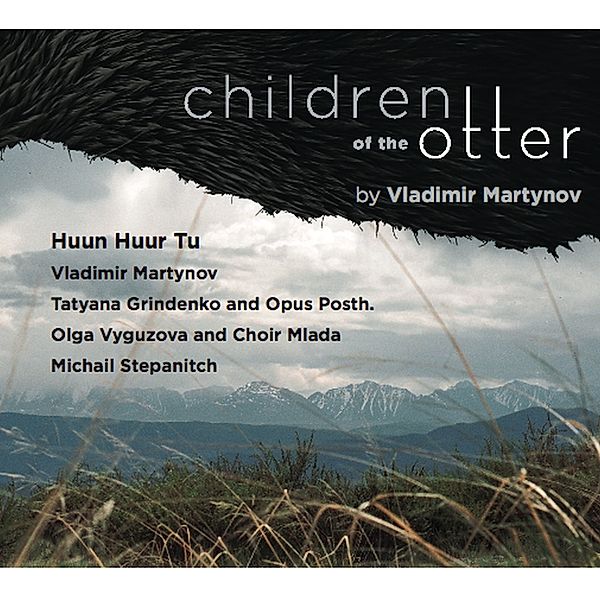 Children Of The Otter, Huun Huur Tu, Vladimir Martynov