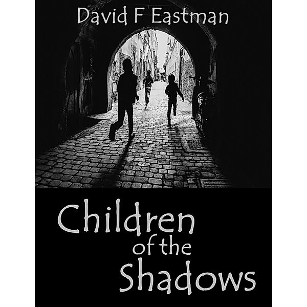 Children of the Shadows, David F Eastman