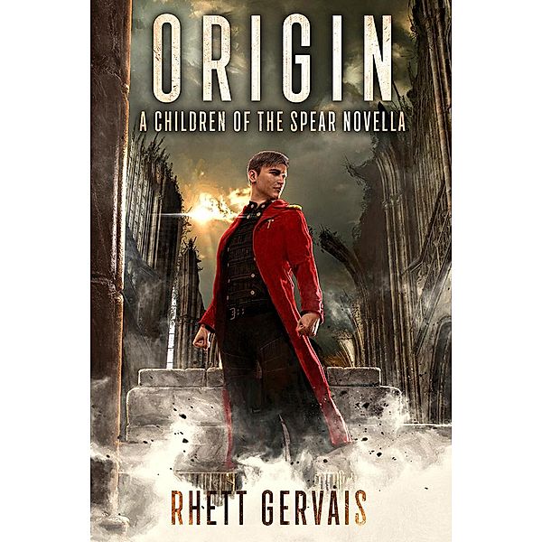 Children of the Spear: Origin (Children of the Spear, #1), Rhett Gervais