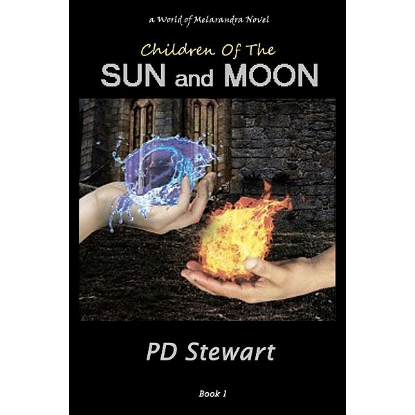 Children of the Sun and Moon (World of Melarandra, #1) / World of Melarandra, Pd Stewart