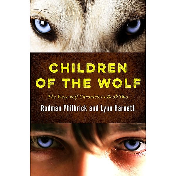 Children of the Wolf / The Werewolf Chronicles, Rodman Philbrick, Lynn Harnett