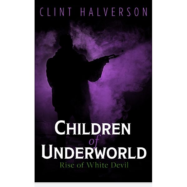 Children of Underworld, Clint Halverson