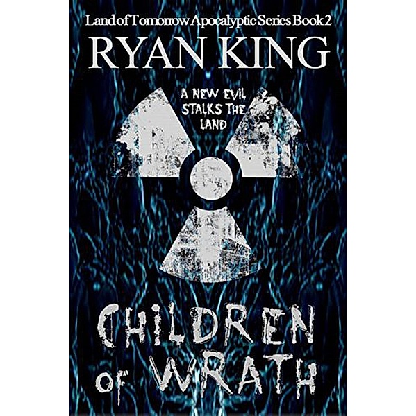 Children of Wrath (Land of Tomorrow, #2), Ryan King