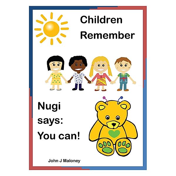 Children Remember Nugi Says : You Can!, John J Maloney