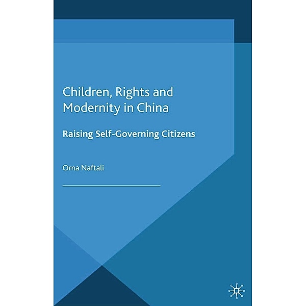 Children, Rights and Modernity in China / Studies in Childhood and Youth, O. Naftali