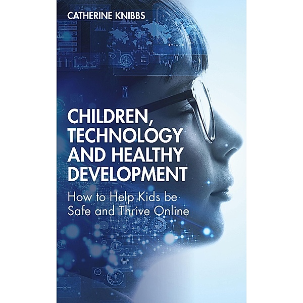 Children, Technology and Healthy Development, Catherine Knibbs