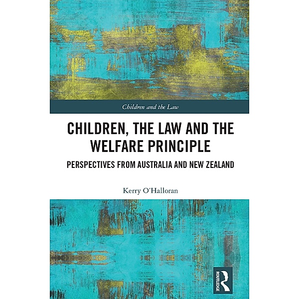 Children, the Law and the Welfare Principle, Kerry O'Halloran