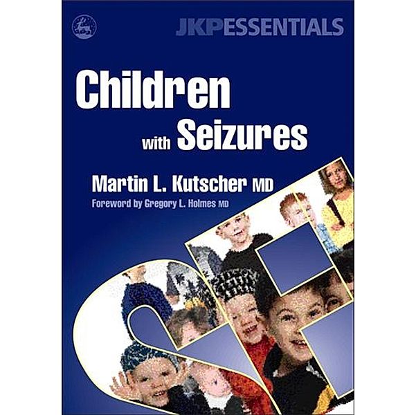 Children with Seizures / Jessica Kingsley Publishers, Martin L. Kutscher