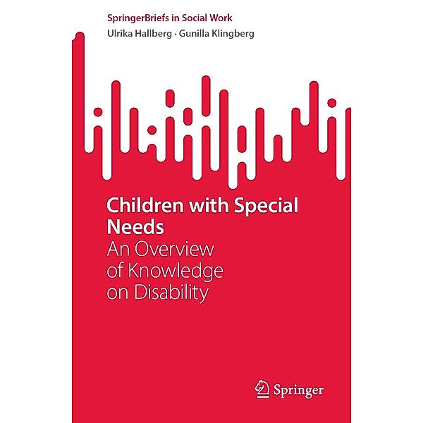 Children with Special Needs / SpringerBriefs in Social Work, Ulrika Hallberg, Gunilla Klingberg