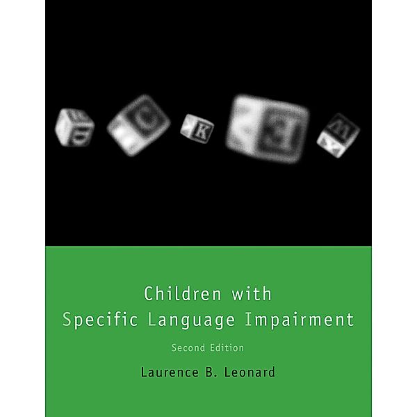 Children with Specific Language Impairment, second edition / Language, Speech, and Communication, Laurence B. Leonard