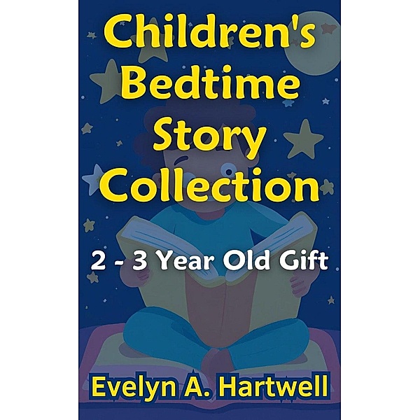 Children's Bedtime Story Collection 2 - 3 Year Old Gift, Evelyn Hartwell