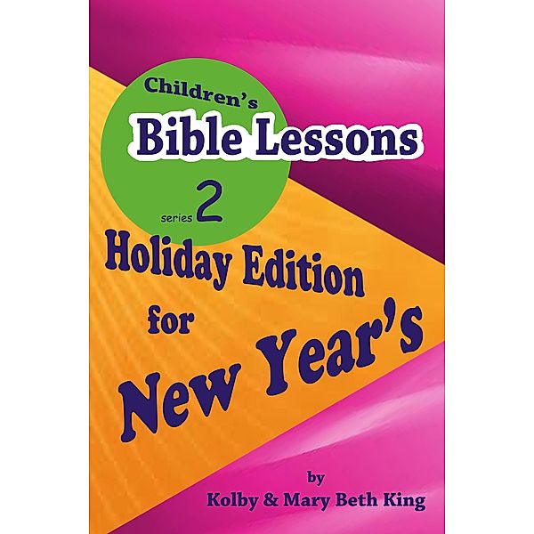 Children's Bible Lessons: New Year's, Kolby & Mary Beth King