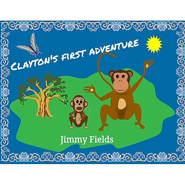 Children's Book-Clayton's First Adventure (Bedtime Story), Jimmy Fields