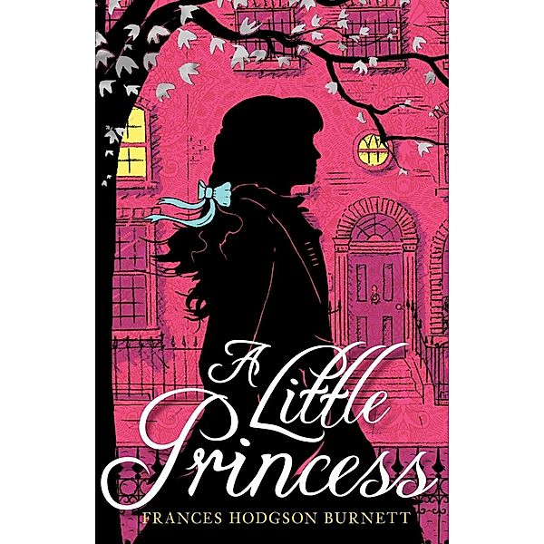 Children's Classics and Modern Classics: A Little Princess, Frances Hodgson Burnett