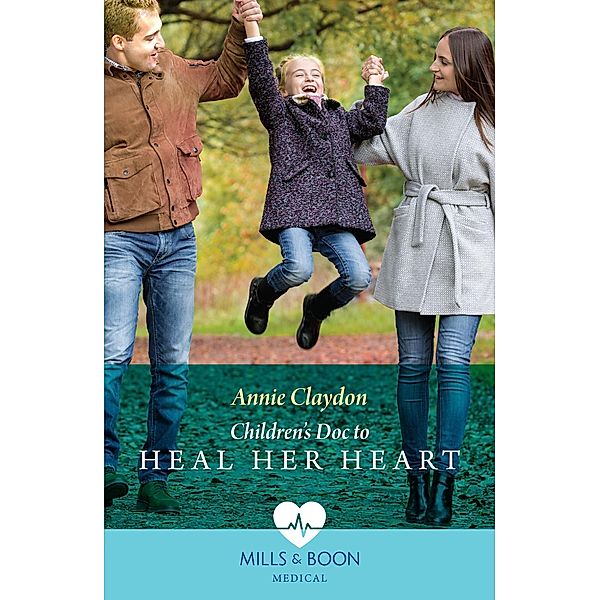 Children's Doc To Heal Her Heart (Mills & Boon Medical), Annie Claydon