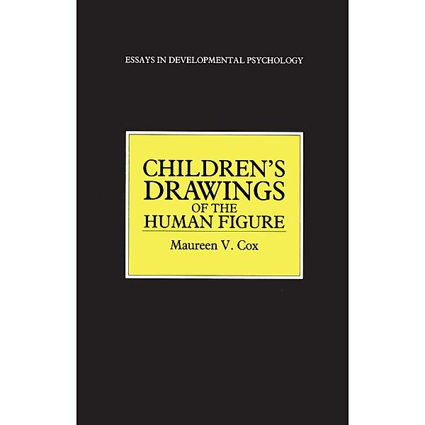 Children's Drawings of the Human Figure / Essays in Developmental Psychology, Maureen V. Cox