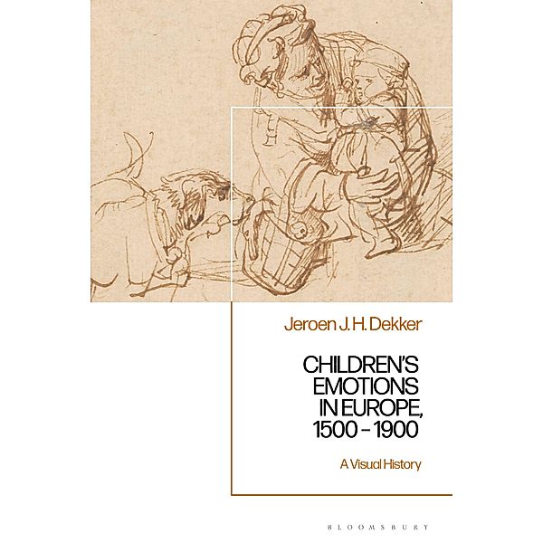 Children's Emotions in Europe, 1500 - 1900, Jeroen J. H. Dekker