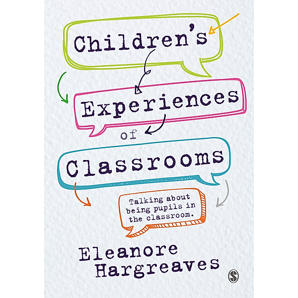 Children’s experiences of classrooms, Eleanore Hargreaves