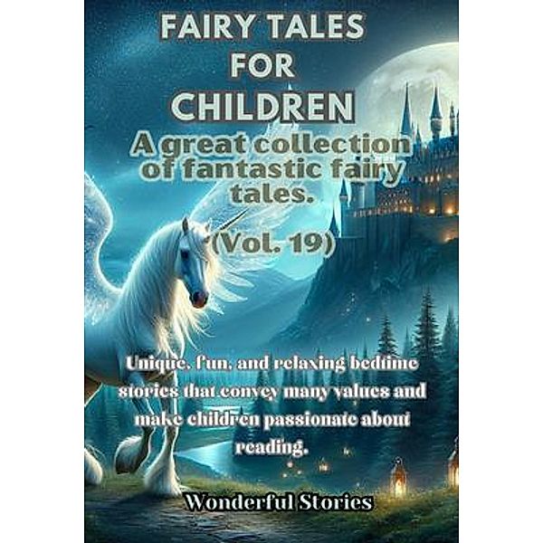 Children's Fables A great collection of fantastic fables and fairy tales. (Vol.19), Wonderful Stories