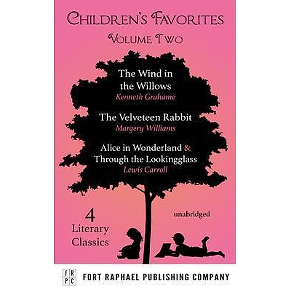 Children's Favorites - Volume II - The Wind in the Willows - The Velveteen Rabbit - Alice's Adventures in Wonderland AND Through the Lookingglass / Children's Favorites Bd.2, Kenneth Grahame, Margery Williams, Lewis Carroll