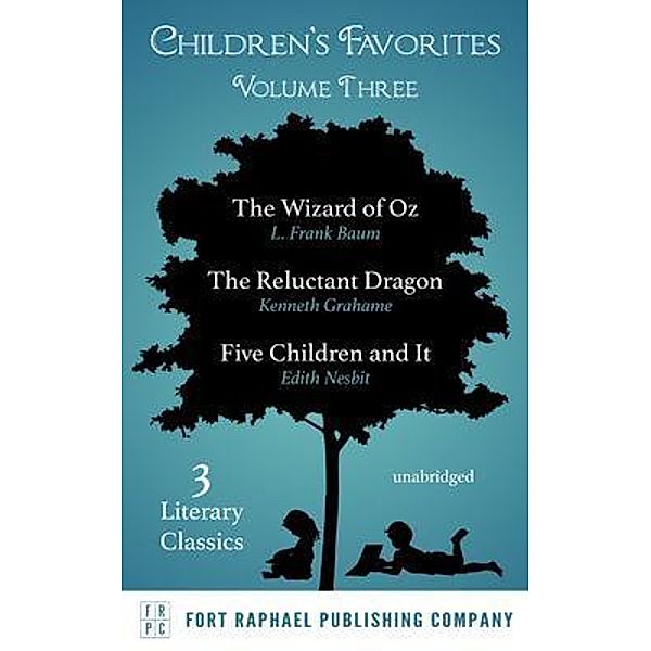 Children's Favorites - Volume III - The Wizard of Oz - The Reluctant Dragon - Five Children and It, L. Frank Baum, Kenneth Grahame, Edith Nesbit