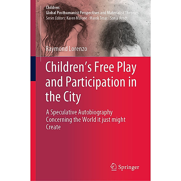 Children's Free Play and Participation in the City, Raymond Lorenzo