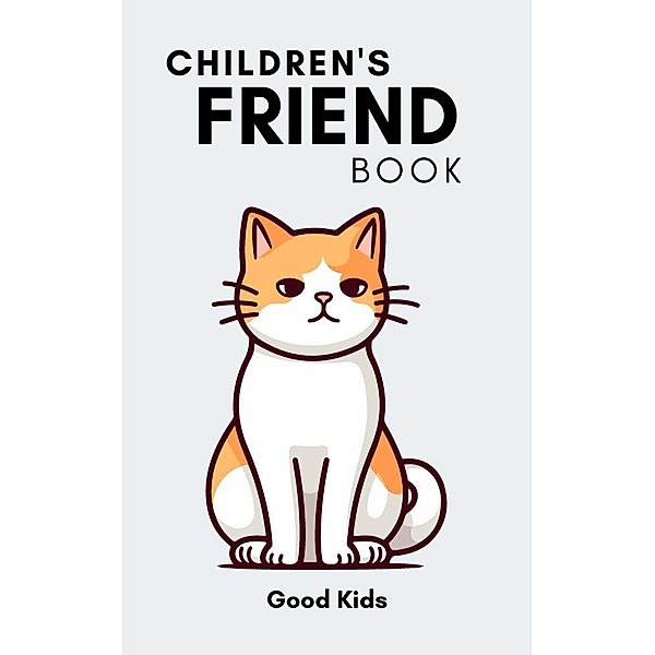 Children's Friend Book (Good Kids, #1) / Good Kids, Good Kids