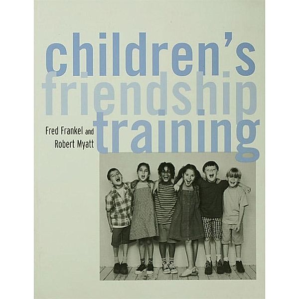 Children's Friendship Training, Fred D. Frankel, Robert J. Myatt