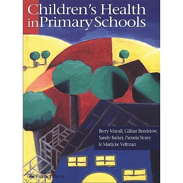 Children's Health In Primary Schools, Sandy Barker, Gillian Bendelow, Berry Mayall, Pamela Storey, Marijcke Veltman