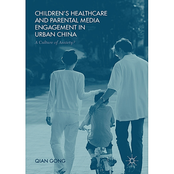 Children's Healthcare and Parental Media Engagement in Urban China, Qian Gong