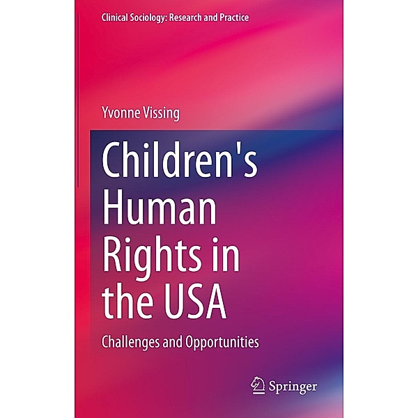 Children's Human Rights in the USA / Clinical Sociology: Research and Practice, Yvonne Vissing