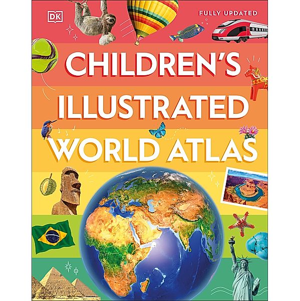 Children's Illustrated World Atlas / DK Children's Illustrated Reference, Dk