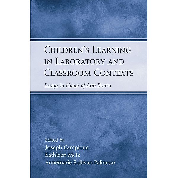 Children's Learning in Laboratory and Classroom Contexts, Joseph Campione, Kathleen Metz