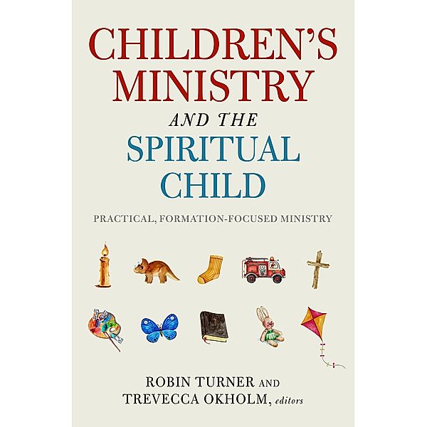Children's Ministry and the Spiritual Child, Robin Turner