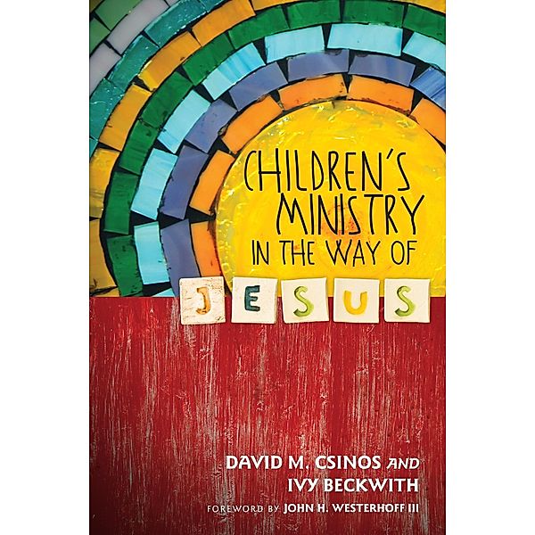 Children's Ministry in the Way of Jesus, David M. Csinos