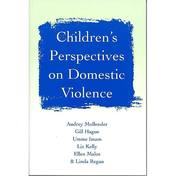 Children's Perspectives on Domestic Violence, Audrey Mullender, Gill Hague, Umme F Imam, Liz Kelly, Ellen Malos, Linda Regan