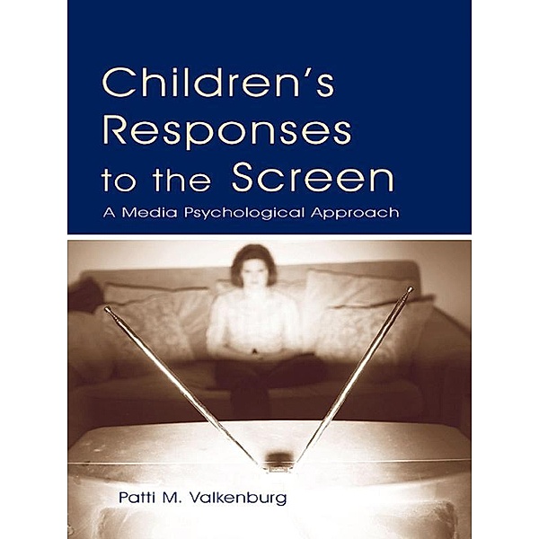 Children's Responses to the Screen, Patti M. Valkenburg