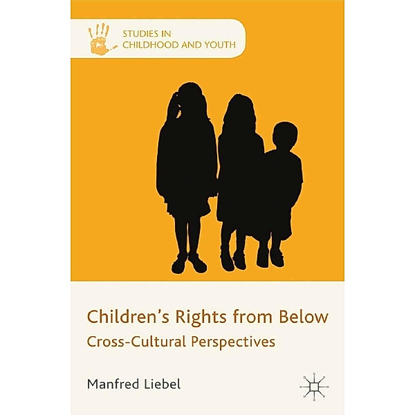 Children's Rights from Below / Studies in Childhood and Youth, M. Liebel