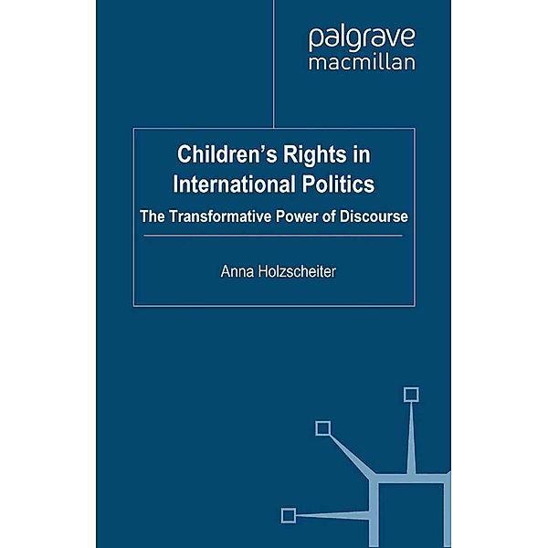 Children's Rights in International Politics / Transformations of the State, A. Holzscheiter