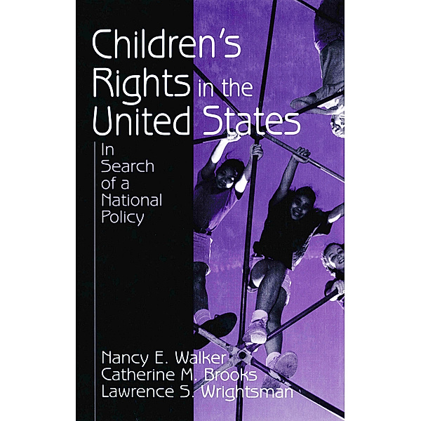 Children's Rights in the United States, Lawrence S. Wrightsman, Catherine M. Brooks, Nancy E. Walker
