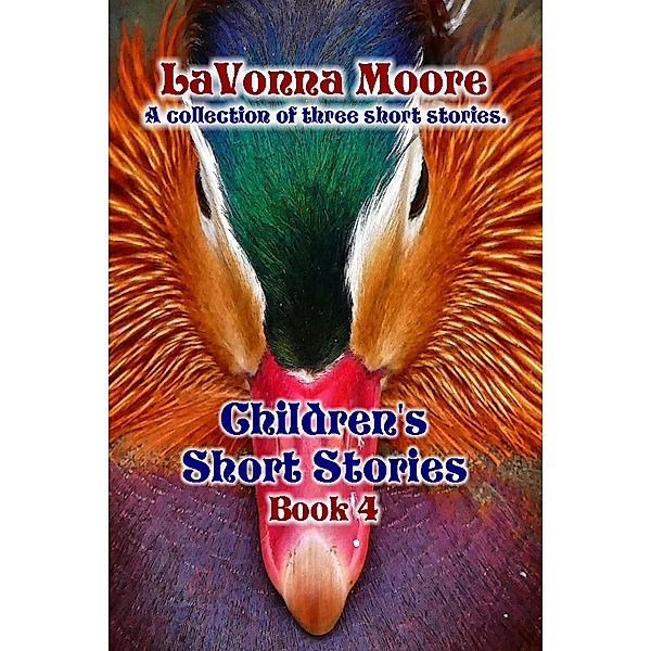 Children's Short Stories, Book 4 / Children's Short Stories, Lavonna Moore