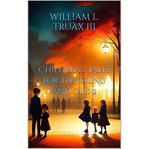 Children's Tales for the Young and Old 2 / Children's Tales, William L. Truax